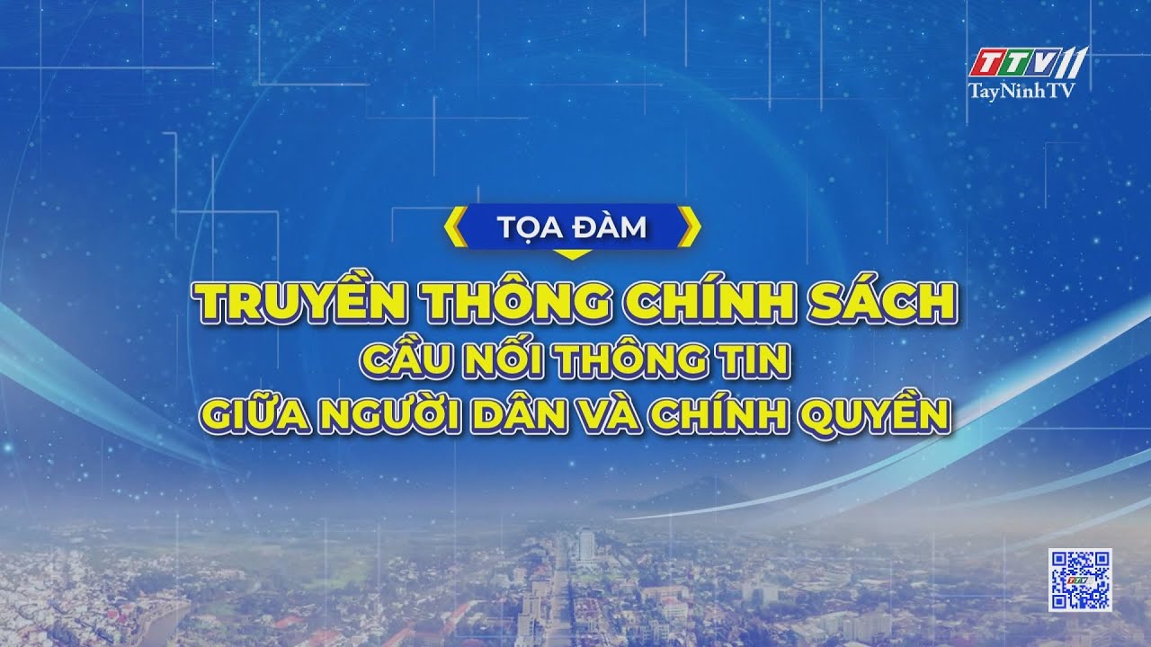 Tọa đàm: Truyền thông chính sách - Cầu nối thông tin giữa người dân và chính quyền | TIẾNG NÓI CỬ TRI | TayNinhTV